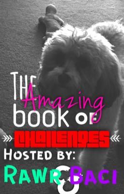 The Amazing Book of Challenges (Hosted By: Rawr and Baci) {On Hold}