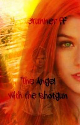 The angel with a shotgun (Mazerunner ff) 