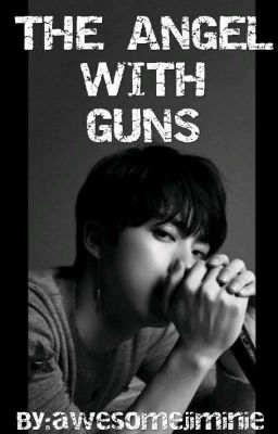 The Angel With Guns || Namjin (ON HOLD)