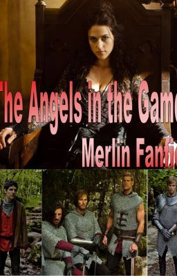 The Angels In The Game (Merlin Fanfic)