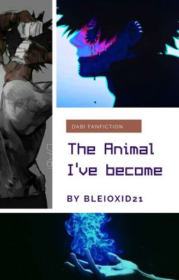 The Animal I've Become (BHNA FF)