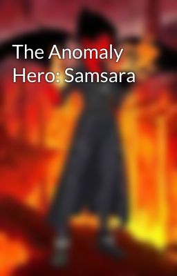 The Anomaly Hero: Samsara 