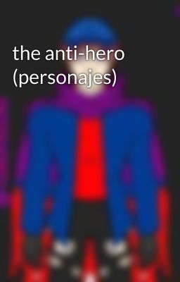 the anti-hero (personajes)