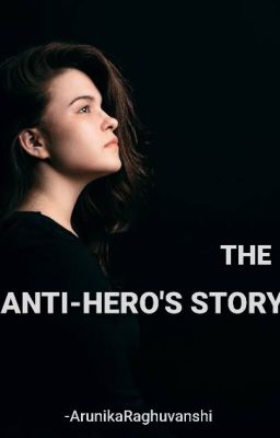 The Anti Hero's Story