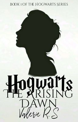 The Arising Dawn | Book 1 of the Hogwarts Series |