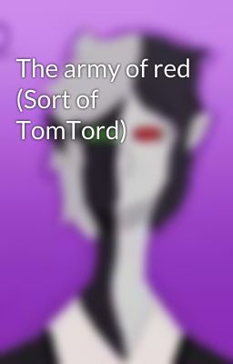 The army of red (Sort of TomTord)