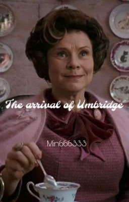 The arrival of Umbridge 