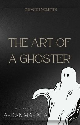 The Art of a Ghoster