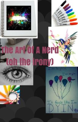 The Art Of A Nerd (oh the irony)