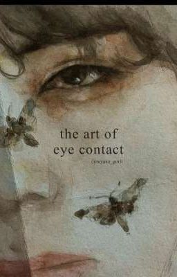 THE ART OF EYECONTACT(on Hold)