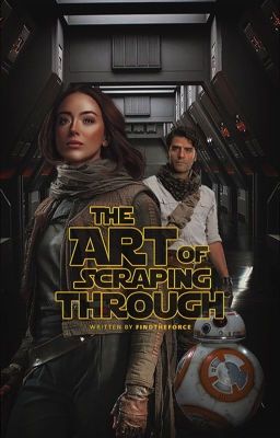 The Art of Scraping Through | Poe Dameron [ 1 ]