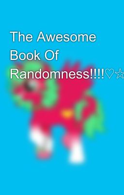 The Awesome Book Of Randomness!!!!♡☆♤♢♧