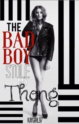 The Bad Boy Stole My Thong