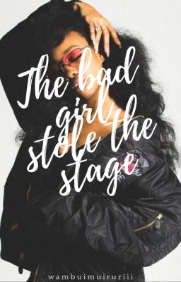 The Bad Girl Stole The Stage (BWWM) ✓