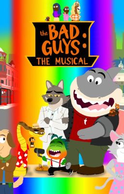 The Bad Guys: The Musical