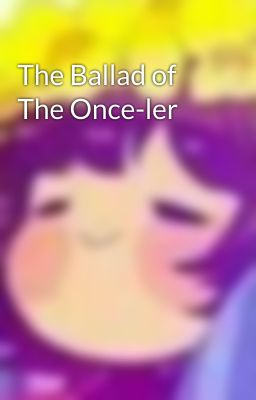 The Ballad of The Once-ler