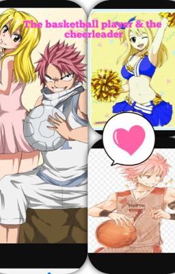 The basketball player and the cheerleader (nalu fanfic). {EDITED AND COMPLETED}