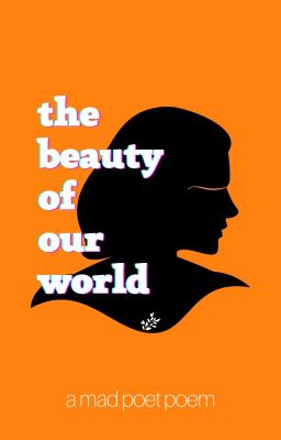 The Beauty of Our World (Poem)