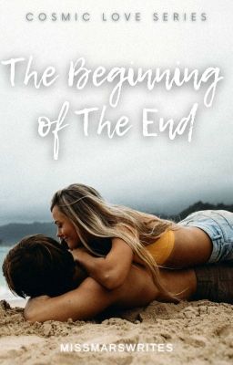 The Beginning Of The End | Cosmic Love Series