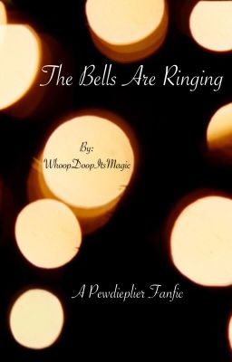 The Bells Are Ringing: A Pewdieplier Fanfiction