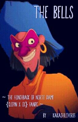 The Bells (Hunchback of Norte Dame {Clopin x OC} fanfic)