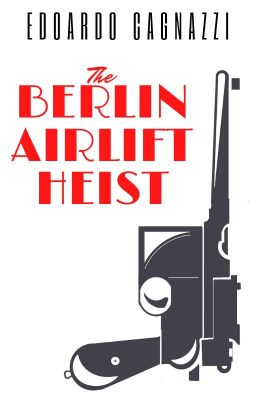 The Berlin Airlift Heist