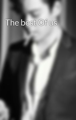 The best Of us