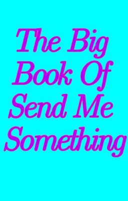 The Big Book of Send Me Something