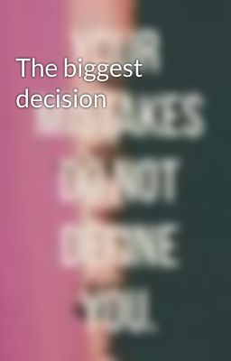 The biggest decision