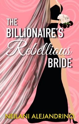 The Billionaire's Rebellious Bride