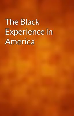 The Black Experience in America