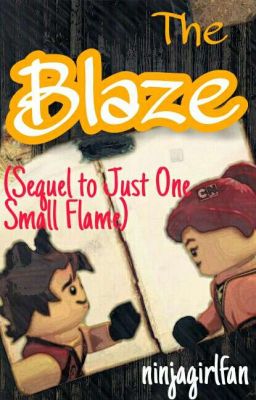 The Blaze (Sequel To Just One Small Flame)