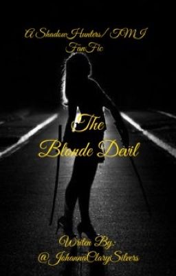 The blond devil- a 'SHADOWHUNTERS' fan fiction 