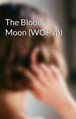 The Bloody Moon (WOF rp)