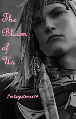 The Bloom of Us | Final Fantasy XIII Fanfiction | (2019)