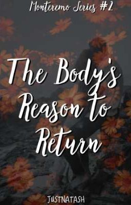 The Body's Reason to Return (Monteremo Series #2) ON-GOING