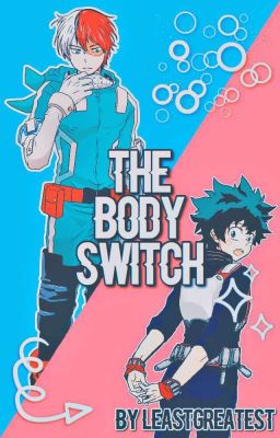 The Body Switch (TodoDeku Fanfic)