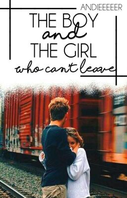 The Boy and The Girl Who Can't Leave