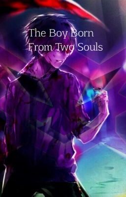 The boy born from two souls( Discontinued )