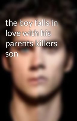 the boy falls in love with his parents killers son 