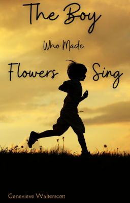 The Boy Who Made Flowers Sing