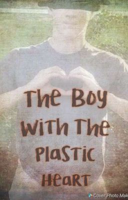 The Boy With The Plastic Heart