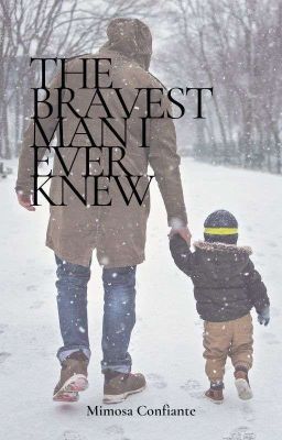 The bravest man I ever know