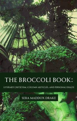 The Broccoli Book: Literary Criticism, Column Articles, and Personal Essays