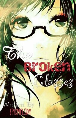 The Broken Glasses