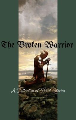 The Broken Warrior: A Collection of Short Stories