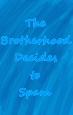 The Brotherhood Decides to Spam (X-Men Evolition Fanfic)