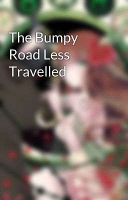 The Bumpy Road Less Travelled