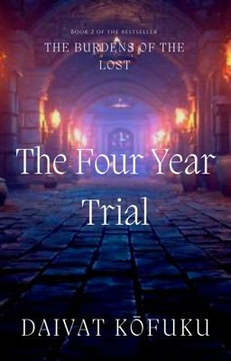 The Burdens of the Lost: The Four Year Trial