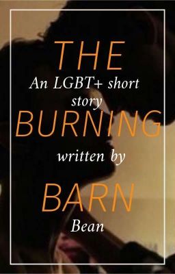 The Burning Barn [BxB]